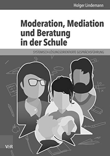 9783525702406: Moderation, Mediation und Beratung in der Schule: Lern- und Arbeitsbuch fr pdagogische und soziale Berufe