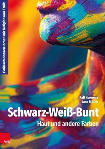 Beispielbild fr Schwarz-Wei-Bunt: Haut und andere Farben (Politisch denken lernen mit Religion und Ethik) zum Verkauf von medimops