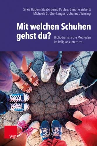 Stock image for Mit welchen Schuhen gehst du?: Bibliodramatische Methoden im Religionsunterricht for sale by Revaluation Books