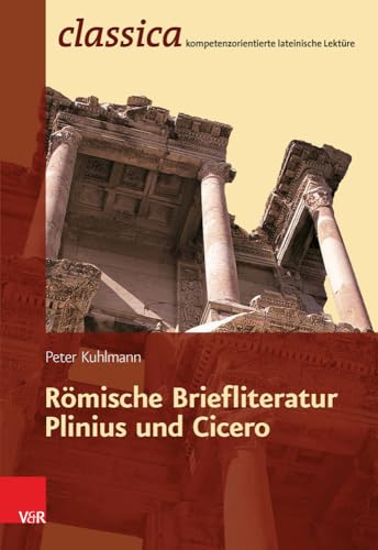 Römische Briefliteratur - Plinius und Cicero. - Kuhlmann, Peter