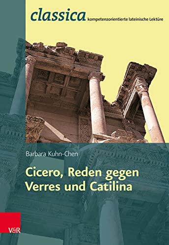 Beispielbild fr Cicero, Reden gegen Verres und Catilina (Classica Kompetenzorientierte Lateinische Lektre Band 007) zum Verkauf von medimops