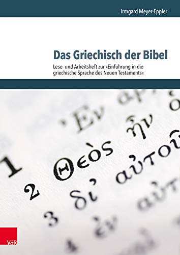 Das Griechisch der Bibel - Lese- und Arbeitsheft zur Einführung in die griechische Sprache des Neuen Testaments - Irmgard Meyer-Eppler