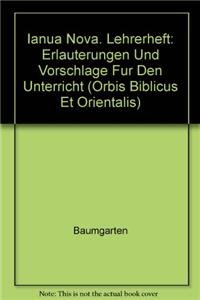 Ianua Nova. Lehrerheft: Erlauterungen und Vorschlage fur den Unterricht (Orbis Biblicus Et Orientalis) (German Edition) (9783525713983) by Baumgarten