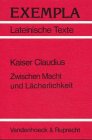 Stock image for Kaiser Claudius, Zwischen Macht und Lcherlichkeit for sale by medimops