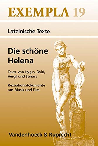 9783525716229: Die Schone Helena: Texte Von Hygin, Ovid, Vergil Und Seneca. Rezeptionsdokumente Aus Musik Und Film