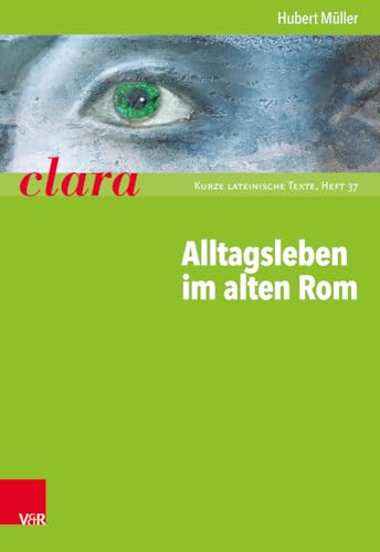 9783525717394: Alltagsleben Im Alten Rom: Clara. Kurze Lateinische Texte: 37