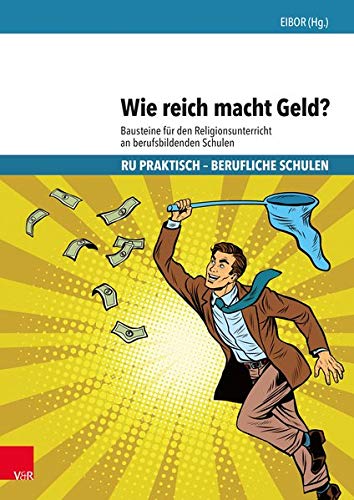 Stock image for Wie Reich Macht Geld?: Bausteine Fur Den Religionsunterricht an Berufsbildenden Schulen (Ru Praktisch - Berufliche Schulen) for sale by Chiron Media
