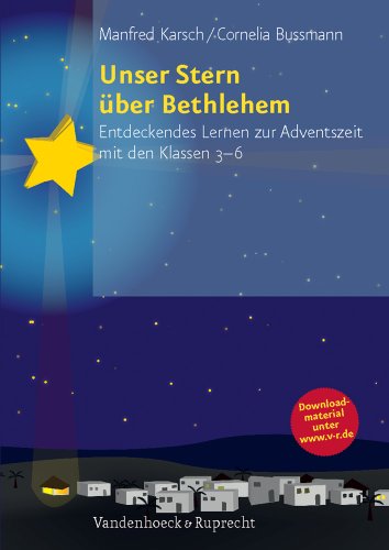 Unser Stern Ueber Bethlehem: Entdeckendes Lernen Zur Adventszeit Mit Den Klassen 3-6 (German Edition) (9783525776520) by Bussmann, Cornelia; Karsch, Manfred