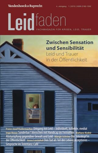 9783525806098: Zwischen Sensation Und Sensibilitat - Leid Und Trauer in Der Offentlichkeit: Leidfaden 2015 Heft 01 (Leidfaden, 1)