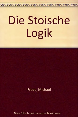 9783525823545: Die stoische Logik (Abhandlungen der Akademie der Wissenschaften in Göttingen. Phil.-hist. Klasse)