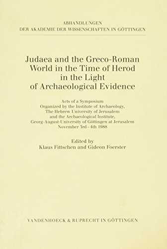 Judaea and the Greco-Roman world in the time of Herod in the light of archaeological evidence. Acts of a symposium organized by the Institute of Archaeology, The Hebrew Univ. of Jerusalem, and the Archaeological Institute, Georg-August-University of Göttingen at Jerusalem, November 3rd - 4th 1988. - Fittschen, Klaus and Gideon Foerster (Eds.)