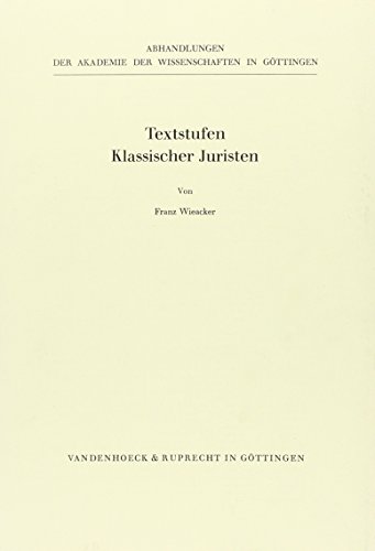 Textstufen klassischer Juristen. Abhandlungen der Akademie der Wissenschaften in Göttingen, Philologisch-historische Klasse Dritte Folge ; 45. - Wieacker, Franz