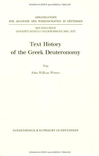 Text history of the Greek Deuteronomy. [By John William Wevers]. (= Abhandlungen der Akademie der Wissenschaften zu Göttingen, Philologisch-Historische Klasse, Folge 3, Nr. 106; Mitteilugnen des Septuaginta-Unternehmens (MSU) 13). - Wevers, John William