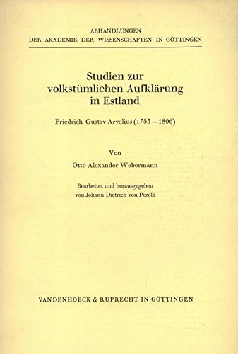 Studien zur volkstümlichen Aufklärung im Estland. Friedr. Gustav Arvelius (1753-1806). Bearb. u. hrsg. v. Joh. Dietr. v. Petzold. - Webermann, Otto Alexander.