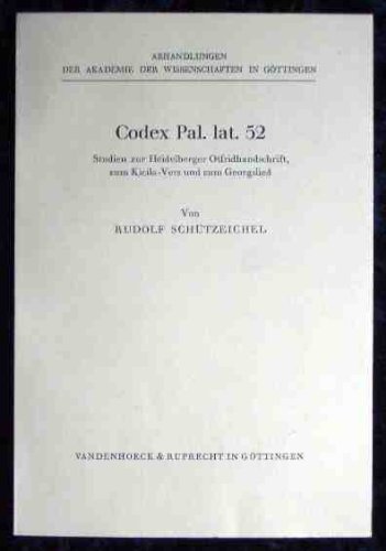 Codex Pal. lat. 52 : Studien zur Heidelberger Otfridhandschrift, zum Kicila-Vers und zum Georgslied.