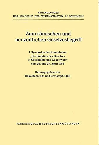 Zum römischen und neuzeitliches Gesetzesbegriff. 1. Symposium der Kommission 