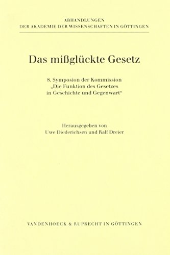 Das mißglückte Gesetz. 8. Symposion der Kommission "Die Funktion des Gesetzes in Geschichte und G...