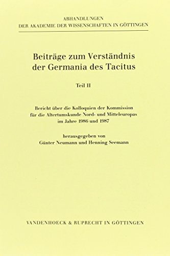 Beiträge zum Verständnis der Germania des Tacitus. Tl. I u. II. Bericht über die Kolloquien der K...
