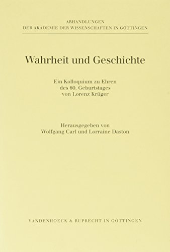 9783525825037: Wahrheit und Geschichte: Ein Kolloquium zu Ehren des 60. Geburtstages von Lorenz Krger (Gottingische Gelehrte Anzeigen)