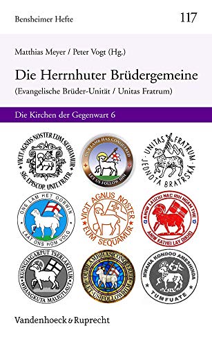 Die Herrnhuter Brüdergemeine (Evangelische Brüder-Unität / Unitas Fratrum) : Die Kirchen der Gegenwart 6 - Matthias Meyer