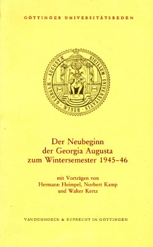Der Neubeginn der Georgia Augusta zum Wintersemester, 1945-46: Akademische Feier zur Erinnerung an die WiedereroÌˆffnung der Georgia Augusta vor ... UniversitaÌˆtsreden) (German Edition) (9783525826287) by Heimpel, Hermann