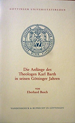 Imagen de archivo de Die Anfnge des Theologen Karl Barth in seinen Gttinger Jahren a la venta por Antiquariat Walter Nowak