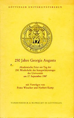 Beispielbild fr 250 Jahre Georgia Augusta : Akademische Feier am Tag der 250. Wiederkehr des Inaugurationstages der Universitt am 17. September 1987 zum Verkauf von Buchpark