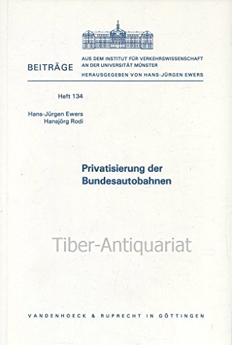 Privatisierung der Bundesautobahnen (BeitraÌˆge aus dem Institut fuÌˆr Verkehrswissenschaft an der UniversitaÌˆt MuÌˆnster) (German Edition) (9783525858752) by Ewers, Hans-JuÌˆrgen