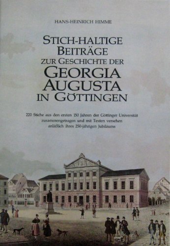 9783525859339: Stich-haltige Beitrge zur Geschichte der Georgia Augusta in Gttingen. 220 Stiche aus den ersten 150 Jahren der Gttinger Universitt ... anlsslich ihres 250-jhrigen Jubilums