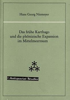 Das fruÌˆhe Karthago und die phoÌˆnizische Expansion im Mittelmeerraum: Als oÌˆffentlicher Vortrag der Joachim Jungius-Gesellschaft der Wissenschaften ... der Wissenschaften Hamburg) (German Edition) (9783525862384) by Niemeyer, Hans Georg