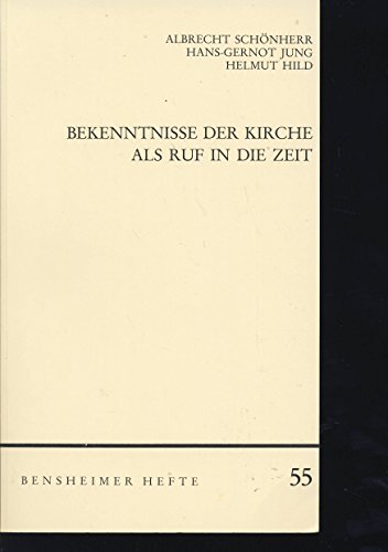 Bekenntnisse der Kirche als Ruf die Zeit: Ein Beitrag zum 450-jaÌˆhrigen JubilaÌˆum des Augsburger Bekenntnisses (Bensheimer Hefte) (German Edition) (9783525871393) by SchoÌˆnherr, Albrecht