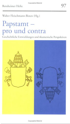 Beispielbild fr Papstamt, pro und contra: Geschichtliche Entwicklungen und kumenische Perspektiven (Bensheimer Hefte, Band 97) zum Verkauf von Gerald Wollermann