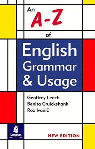 An A - Z of English Grammar and Usage. New Edition (Lernmaterialien) (9783526405740) by Leech, Geoffrey; Cruickshank, Benita; Ivanic, Roz