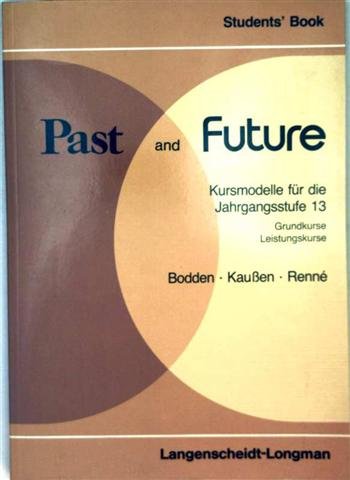 9783526503156: Past and Future, Jahrgangsst.13, Students' Book - Bodden Horst Herbert Kauen und Rudi Renn
