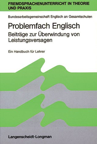 Problemfach Englisch. Beiträge zur Überwindung von Leistungsversagen. Ein Handbuch für Lehrer.