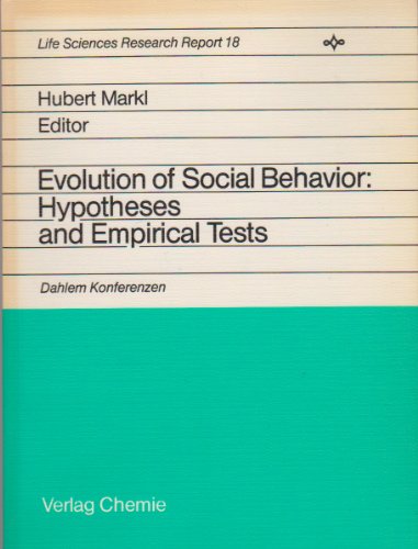 Evolution of social behavior: hypotheses and empirical tests. Report of the Dahlem Workshop on Evolution of Social Behavior: Hypotheses and Empirical Tests, Berlin 1980, Feb. 18 - 22. - Hubert Markl, ed.