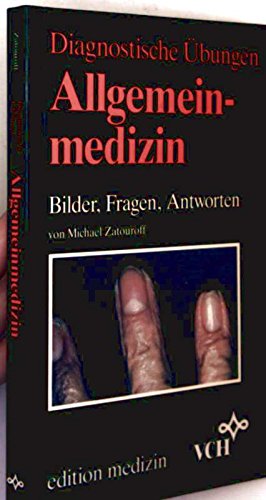 Stock image for Diagnostische bungen Allgemeinmedizin : Bilder, Fragen, Antworten von Michael Zatouroff. bers. von Bernd Bechtold for sale by ralfs-buecherkiste