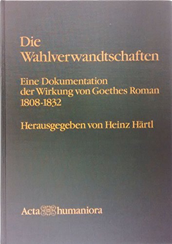 9783527170067: "Die Wahlverwandtschaften: Eine Dokumentation der Wirkung von Goethes Roman 1808-1832