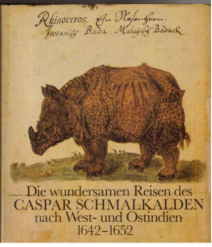 Beispielbild fr Die wundersamen Reisen des Caspar Schmalkalden nach West- und Ostindien 1642 - 1652 zum Verkauf von medimops