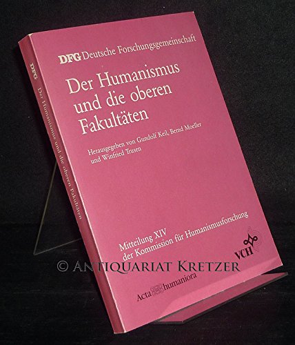 Stock image for Der Humanismus und die oberen Fakultten. (= Mitteilung XIV der Kommission fr Humanismusforschung.) for sale by Antiquariat am Waidspeicher