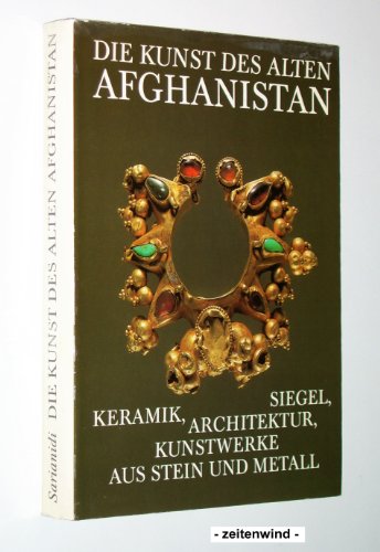 Die Kunst des alten Afghanistan. Architektur, Keramik, Siegel, Kunstwerke aus Stein und Metall
