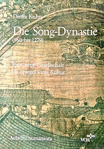 Die Song-Dynastie (960 Bis 1279) Eine Neue Gesells Chaft Im Spiegel Ihrer Kultur (9783527175628) by Unknown Author