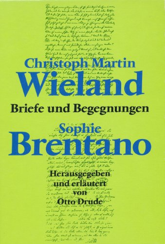 Beispielbild fr Christoph Martin Wieland - Sophie Brentano, Briefe und Begegnungen zum Verkauf von medimops