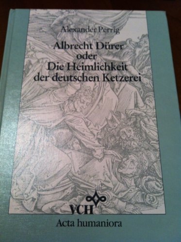 Stock image for Albrecht Drer oder Die Heimlichkeit der deutschen Ketzerei. Die Apokalypse Drers und andere Werke von 1495 bis 1513 for sale by medimops
