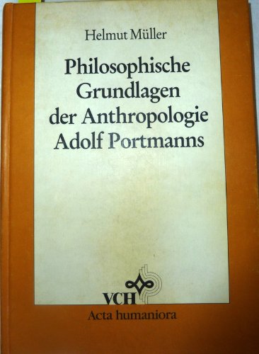 Stock image for Philosophische Grundlagen Der Anthropologie Adolf Portmanns for sale by A Book By Its Cover