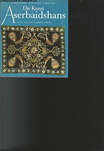 9783527176175: Die Kunst Aserbaidshans vom 4. bis zum 18. Jahrhundert