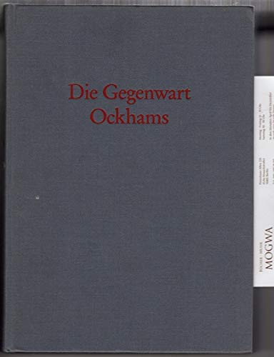 Die Gegenwart Ockhams. (Acta Humaniora). - Vossenkuhl, Wilhelm und Rolf Schönberger (Hrsg.)