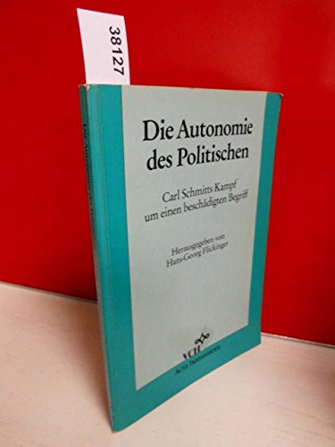 Beispielbild fr Die Autonomie des Politischen : Carl Schmitts Kampf um einen beschdigten Begriff. zum Verkauf von Versandantiquariat Ingo Lutter