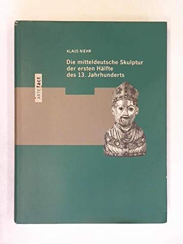9783527177660: Die Mitteldeutsche Skulptur Der Ersten Haelfte DES 13. Jahrhunderts (German Edition)