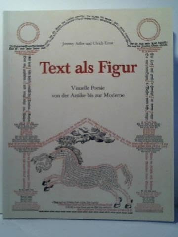 Beispielbild fr Text als Figur. Visuelle Poesie von der Antike bis zur Moderne. zum Verkauf von Antiquariat Matthias Wagner